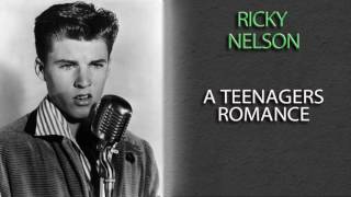 RICKY NELSON - A TEENAGERS ROMANCE