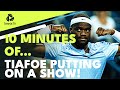 10 Minutes of Frances Tiafoe Putting On A Show!
