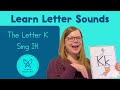 The Letter K Sing It Letter K Song Learn Phonics