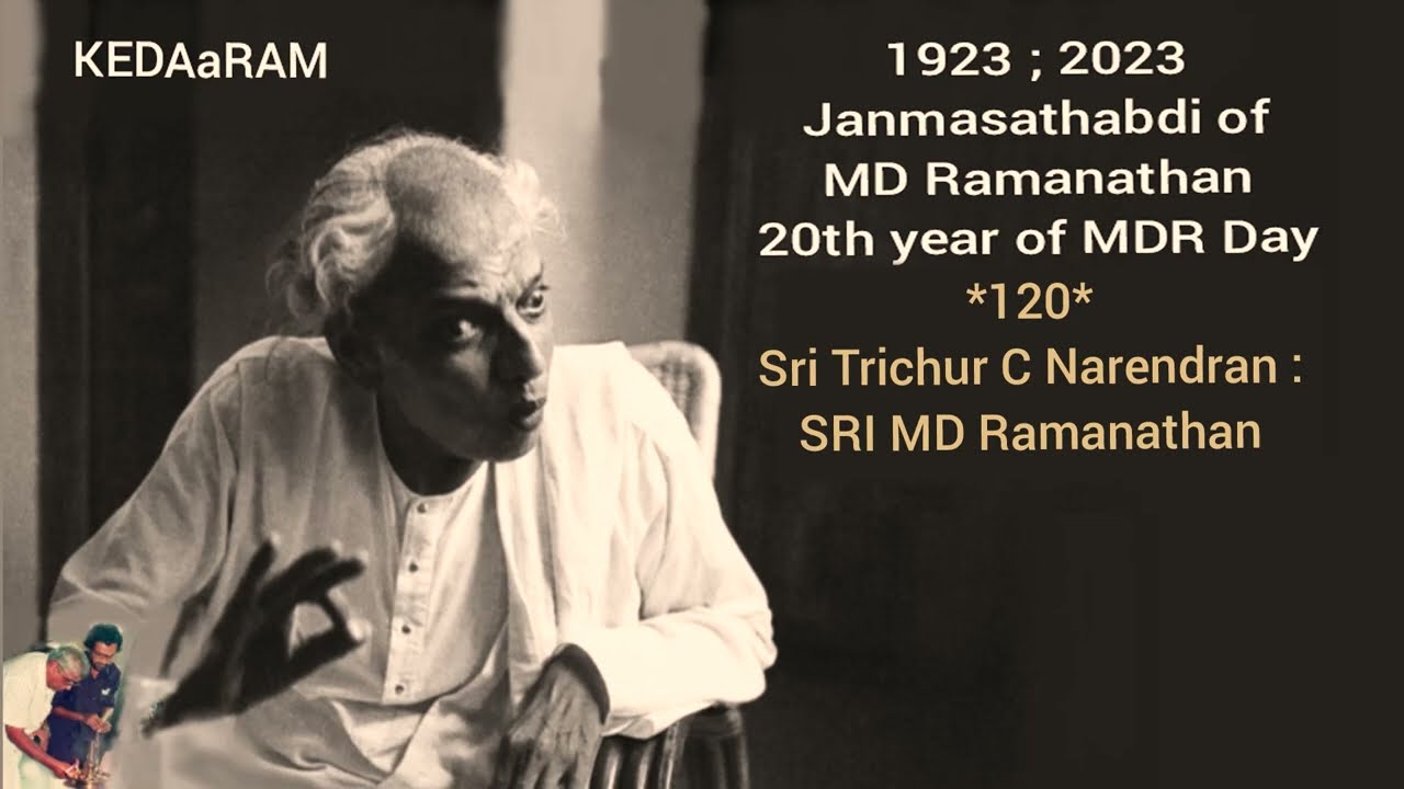 *120*  Sri Trichur C Narendran : SRI MD Ramanathan
