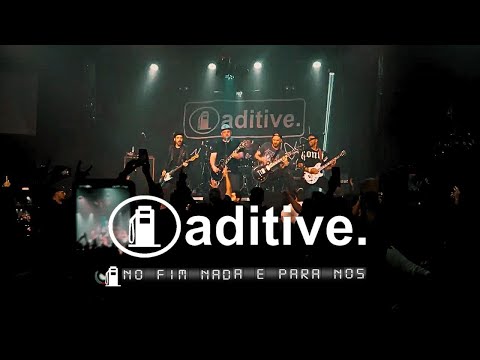 No Fim Nada É Pra Nós - Aditive