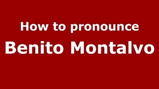 How to pronounce Benito Montalvo