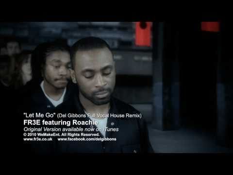FR3E featuring Roachie "Let Me Go" (Del Gibbons Full Vocal House Remix)