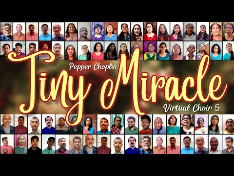 Tiny Miracle - Pepper Choplin (Virtual Choir 5)