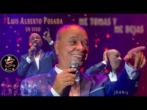 Me Tomas Y Me Dejas (En Vivo) - Luis Alberto Posada
