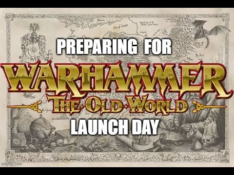 PREPARING  FOR  LAUNCH DAY WARHAMMER THE OLD WORLD