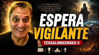 Espera Vigilante - Partilhando a palavra Tessalonicenses 5