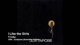 Tricky - I Like the Girls [1999 - Juxtapose (Australian Edition)]