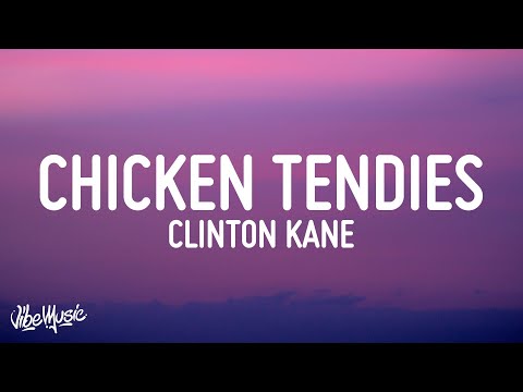 Clinton Kane - Chicken Tendies (Lyrics)