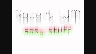 ROBERT WM - Easy Stuff (Album), in the mix, mixed by MAGRU