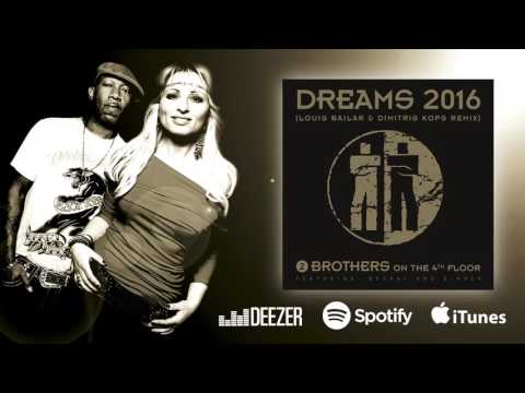 2 Brothers On the 4th Floor - Dreams 2016 (Louis Bailar & Dimitris Kops Remix)