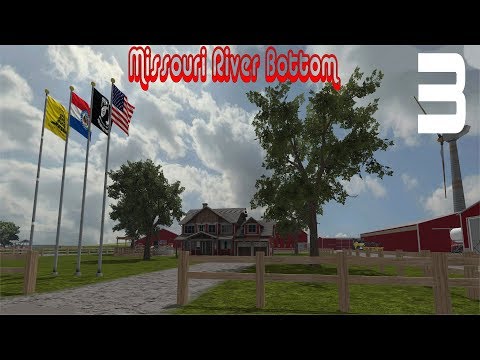 Let's Play Farming Simulator 17 Missouri River Bottom Ep 3