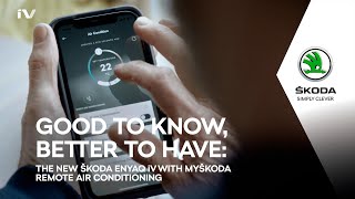 The new ŠKODA ENYAQ iV: with MyŠKODA Remote Air Conditioning Trailer