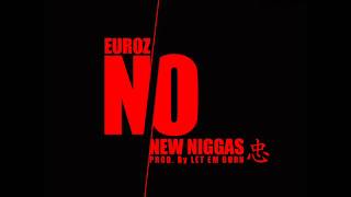 Euroz - No New Niggas