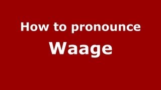 How to pronounce Waage