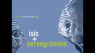 Isis + Aereogramme - In the fishtank 14 (2006) [Full Album]