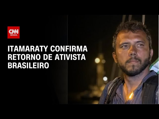 Itamaraty confirma que ativista detido por Israel retornará ao Brasil | CNN NOVO DIA