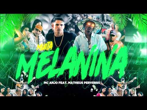 MC ANJO FEAT. MATHEUS PERVERSO - MUITA MELANINA - REMIX BREGA FUNK