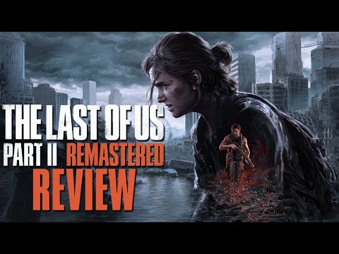 The Last Of Us Part 2 Remastered Review - It's Worth The Upgrade!