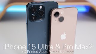 iPhone 15 Ultra and Pro Max? Printed Apple Watch 9 &amp; iOS 17