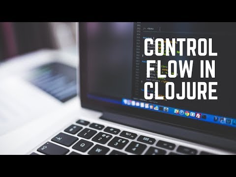 Control Flow in Clojure: If, Do and When