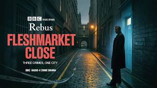 Fleshmarket Close – Rebus | BBC Radio Drama | Three Crimes, One CityFleshmarket, Close by Rebus