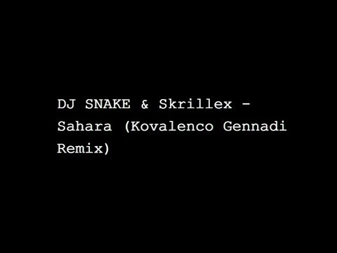 DJ Snake & Skrillex - Sahara (Kovalenco Gennadi Remix)