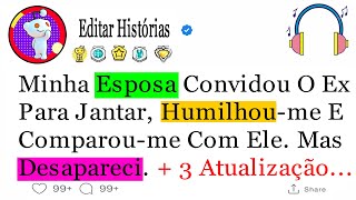Minha Esposa Convidou O Ex Para Jantar, Humilhou-me E Comparou-me Com Ele. Mas .....#relatosdoreddit