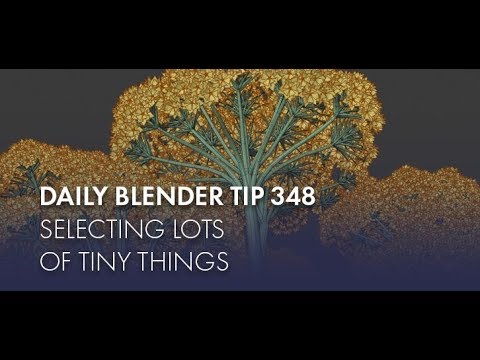 Daily Blender Tip 348 - Selecting lots of tiny things (Blender 2.8)