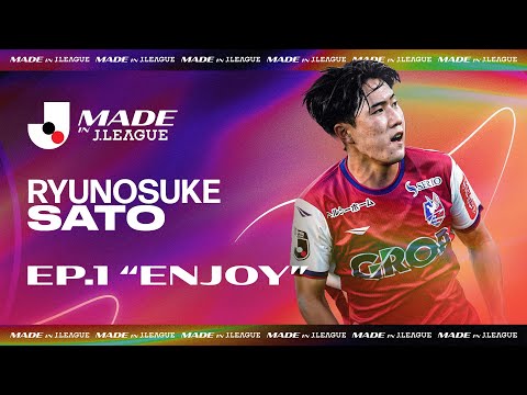 Ryunosuke Sato (Fagiano Okayama) | Made in J.LEAGUE - Episode 1: ENJOY