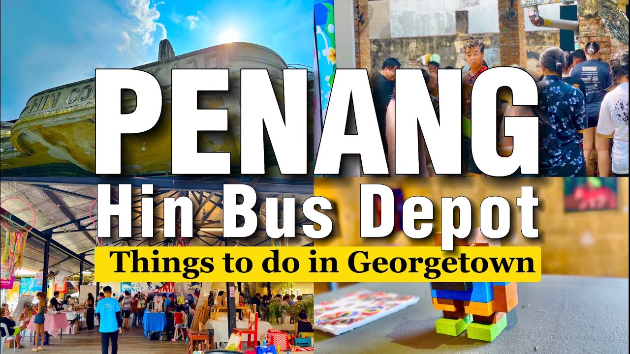 Explore Hin Bus Depot at Georgetown, Penang and one of the top things to do in Penang