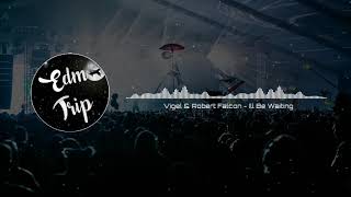 Vigel &amp; Robert Falcon - I&#39;ll Be Waiting