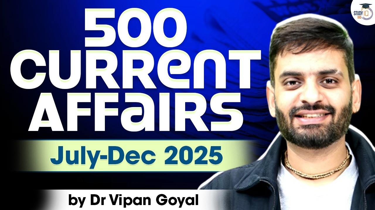 500 Current Affairs for 2026 l Last 6 Months Current Affairs 2025 (July–Dec)| Dr Vipan Goyal StudyIQ