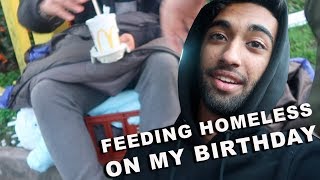 FEEDING THE HOMELESS ON MY 19TH BIRTHDAY