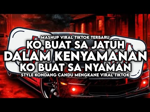 DJ KO BUAT SA JATUH DALAM KENYAMANAN || KO BUAT SA NYAMAN (TIKTOK VERSION) STYLE KONDANG MENGKANE