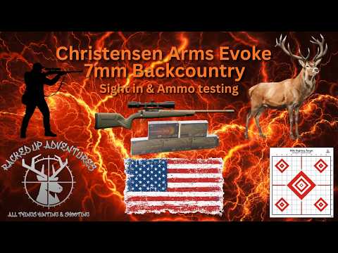 Christensen Arms Evoke, 7MM Backcountry - Sight in \u0026 Ammo Testing.