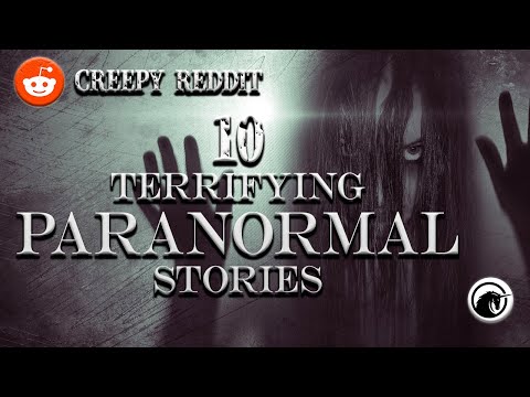 , title : '10 Terrifying Paranormal Encounters from Reddit: Paranormal Episode 1:4'