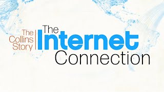 The Collins Story - The Internet Connection Trailer