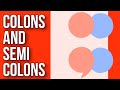 Colons and Semicolons Colons and Semicolons