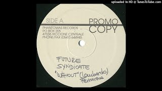 Future Sindycate - Without (Original Version) [151 Soundsystem Edit]  [1992]
