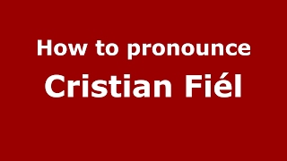 How to pronounce Cristian Fiél
