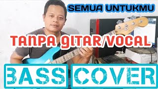 Download lagu SEMUA UNTUKMU TANPA GITAR/VOCAL (BASS COVER) BACKING TRACK mp3