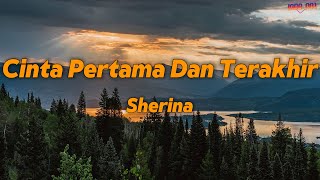 Download lagu Sherina - Cinta Pertama Dan Terakhir | LIRIK LAGU INDO mp3