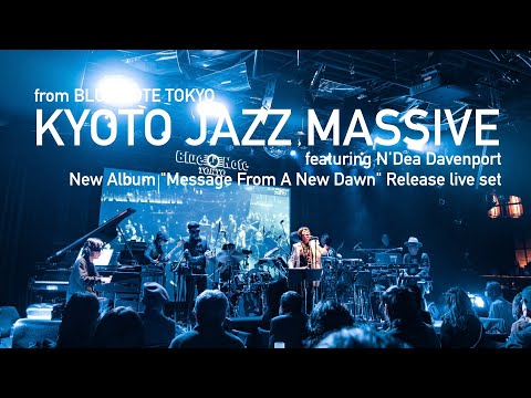 "KYOTO JAZZ MASSIVE featuring N’Dea Davenport "Message From A New Dawn"Release live" BLUE NOTE TOKYO