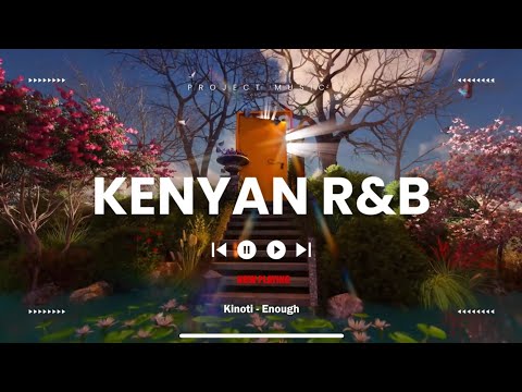 Kenyan R&B 02: Best Of Kenyan Soul and Chill Compilation | Kinoti | Kethan | Bensoul