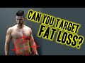Can you target fat loss?