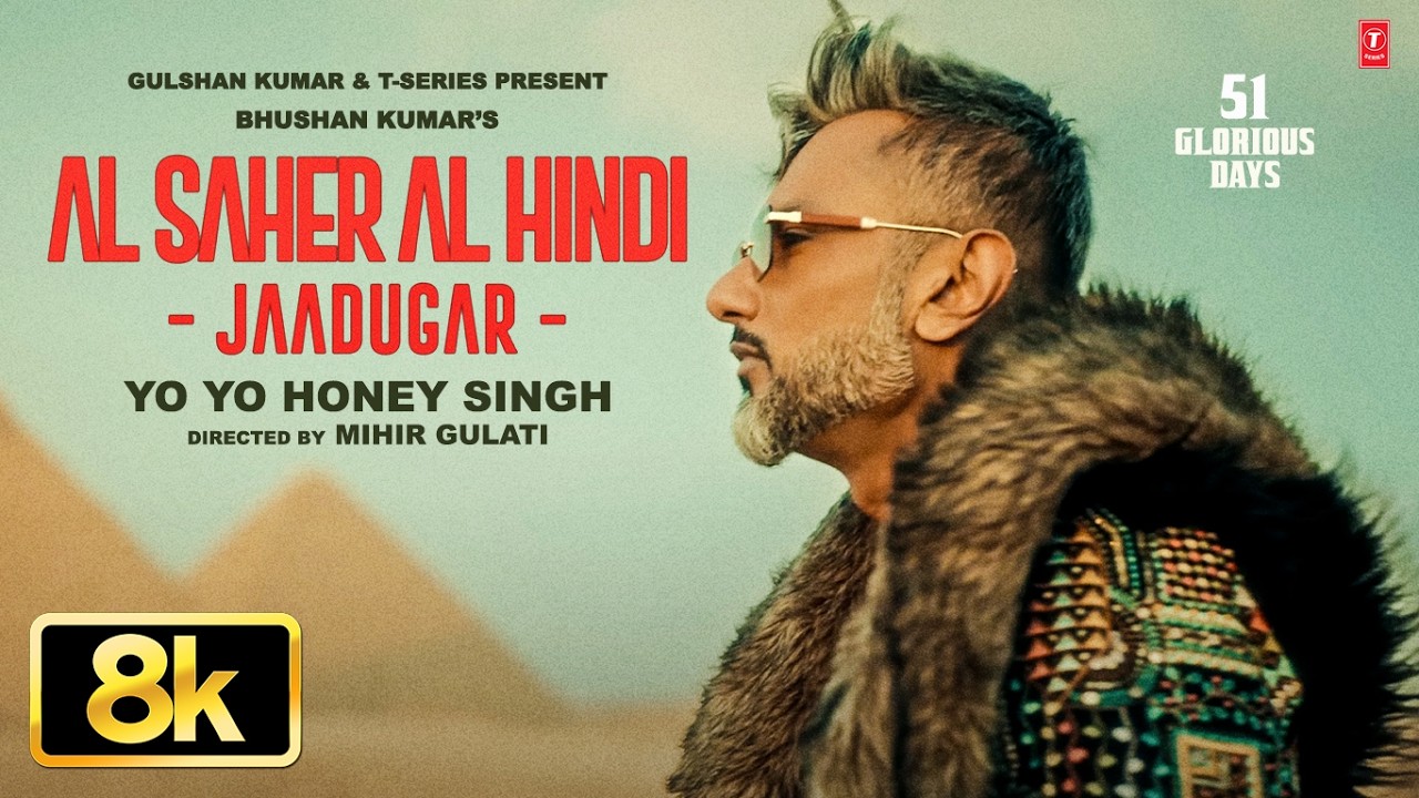 Al Saher Al Hindi - Jaadugar 8K Full Song | Yo Yo Honey Singh | 51 Glorious Days | Bhushan Kumar