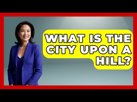 What Is The City Upon A Hill? - Stories of the States