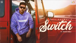 SWITCH (Official Video) Joti Grewal Ft. Hommy Pabla | New Punjabi Song 2023 | Mankirt Aulakh Music