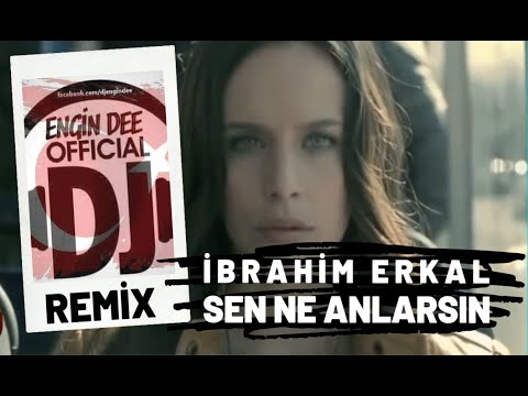 İbrahim Erkal - Sen Ne Anlarsın / Remix : Dj Engin Dee